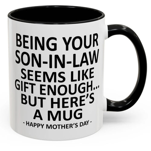🎁Being Your Son-In-Law is Gift Enough Accent Coffee Mug